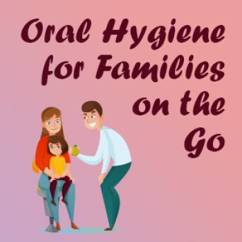 Watertown dentists Dr. Garro & Dr. Buchholtz of Family Dental Practice suggest some easy oral hygiene tips for kids and busy families on the go.