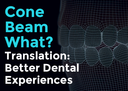 Family Dental Practice explains what a Cone Beam means for your next dental visit