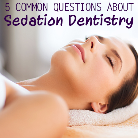 5 Common questions about Sedation Dentistry