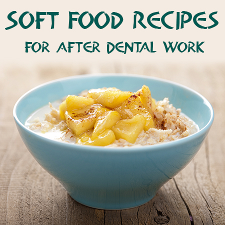Soft food recipes for after dental work