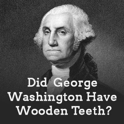 Watertown dentists, Dr. Buchholtz & Dr. Garro at Family Dental Practice shed light on the myth of George Washington and his wooden teeth.