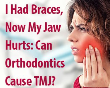I Had Braces, Now My Jaw Hurts: Can Orthodontics Cause TMJ? - <p>You had braces when you were younger and never experienced any jaw pain or other TMJ symptoms prior. Then, after you completed your orthodontic treatment, you developed a pain in your jaw, maybe accompanied by popping, locking, clenching and grinding. Maybe you developed these symptoms shortly after having your braces removed, maybe it was a […]</p>
