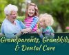 Grandparents, Grandkids & Dental Care - April 27th, 2024