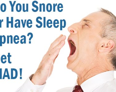 Do You Snore or Have Sleep Apnea? Get MAD! - <p>We don’t mean the emotion, though you just might be feeling it if you or your loved ones have been losing sleep because of snoring or obstructive sleep apnea. MAD is the abbreviation for Mandibular Advancement Device, and it’s a type of oral appliance that could help you and your family experience restful sleep again. […]</p>
